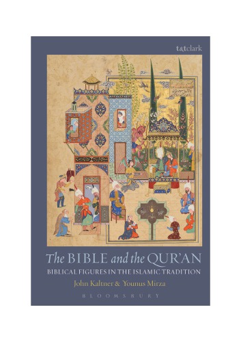 The Bible And The Quran Biblical Figures In The Islamic Tradition John Kaltner