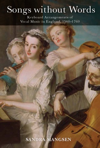 Songs Without Words Keyboard Arrangements Of Vocal Music In England 15601760 Sandra Mangsen