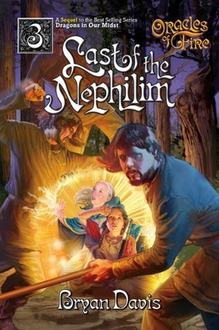 Last Of The Nephilim Oracles Of Fire 3 Bryan Davis