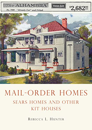 Mailorder Homes Sears Homes And Other Kit Houses Rebecca L Hunter