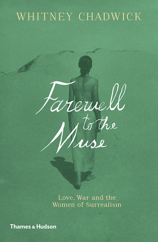 The Militant Muse Love War And The Women Of Surrealism 2017 Whitney Chadwick
