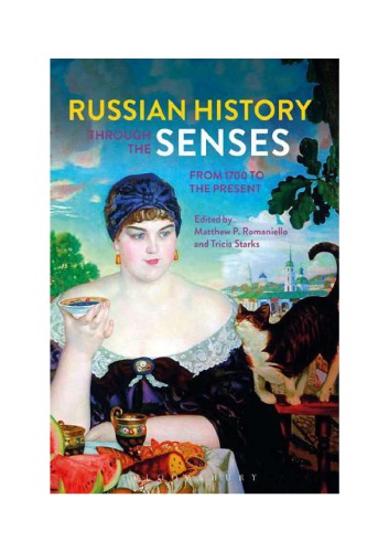 Russian History Through The Senses From 1700 To The Present Matthew P Romaniello Tricia Starks Eds