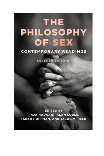 The Philosophy Of Sex Contemporary Readings 7th Raja Halwani Alan Soble Sarah Hoffman Jacob M Held Eds