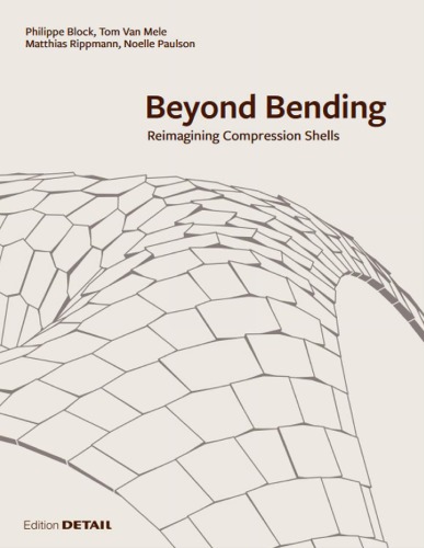 Beyond Bending Reimagining Compression Shells Philippe Block