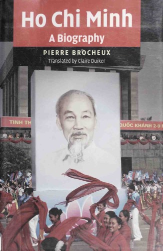 Ho Chi Minh A Biography 2007 H Chi Minh Du Rvolutionnaire Licne 2003 Pierre Brocheux