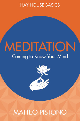 Meditation Coming To Know Your Mind 1st Edition Matteo Pistono
