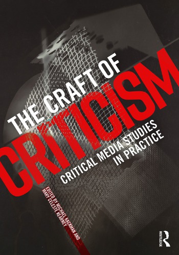 The Craft Of Media Criticism Critical Media Studies In Practice 1st Edition Mary Celeste Kearney