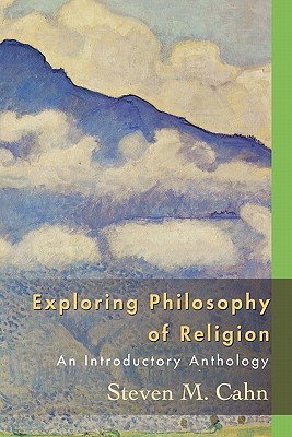 Exploring Philosophy Of Religion An Introductory Anthology Steven M Cahn