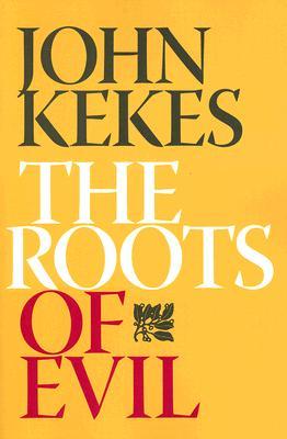 The Roots Of Evil John Kekes