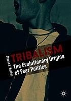 Tribalism The Evolutionary Origins Of Fear Politics Stevan E Hobfoll