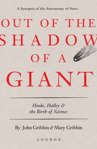 Out Of The Shadow Of A Giant Hooke Halley And The Birth Of Science John Gribbin Mary Gribbin