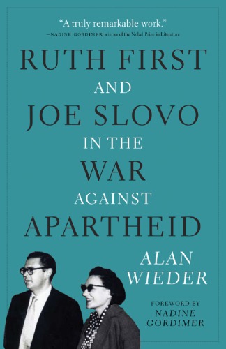 Ruth First And Joe Slovo In The War Against Apartheid Alan Wieder Nadine Gordimer