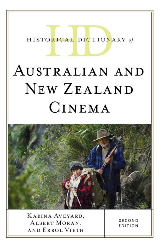 Historical Dictionary Of Australian And New Zealand Cinema Karina Aveyard Albert Moran Errol Vieth Eds