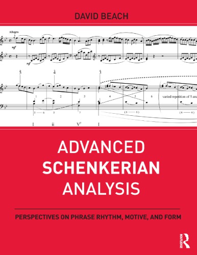 Advanced Schenkerian Analysis Perspectives On Phrase Rhythm Motive And Form David Beach