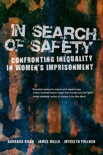 In Search Of Safety Confronting Inequality In Womens Imprisonment Barbara Owen James Wells Joycelyn Pollock