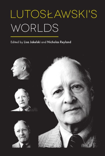 Lutosawskis Worlds Lisa Jakelski Nicholas Reyland Eds