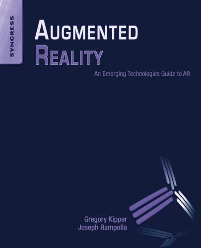 Augmented Reality An Emerging Technologies Guide To Ar Gregory Kipper Joseph Rampolla