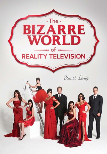 The Bizarre World Of Reality Television Stuart Lenig