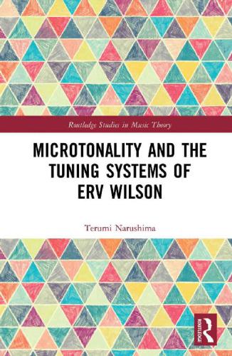 Microtonality And The Tuning Systems Of Erv Wilson Mapping The Harmonic Spectrum Terumi Narushima