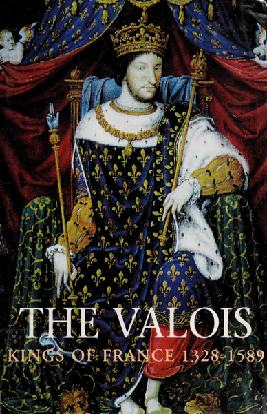 The Valois Kings Of France 13281589 Robert J Knecht