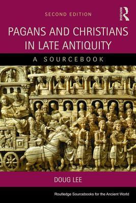 Pagans And Christians In Late Antiquity A Sourcebook Paperback Ad Lee