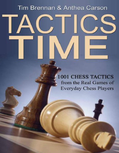 Tactics Time 1001 Chess Tactics From The Games Of Everyday Chess Players Brennan