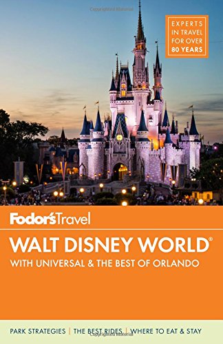 Fodors Walt Disney World With Universal The Best Of Orlando 9th Edition Fodors Travel Guides