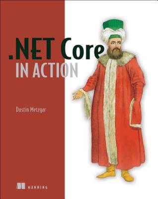 Net Core In Action 1st Edition Dustin Metzgar