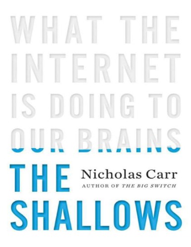 The Shallows What The Internet Is Doing To Our Brains Nicholas Carr