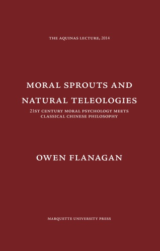 Moral Sprouts And Natural Teleologies 21st Century Moral Psychology Meets Classical Chinese Philosophy Hardcover Owen J Flanagan