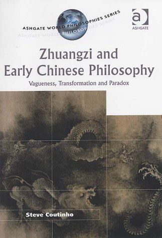 Zhuangzi And Early Chinese Philosophy Vagueness Transformation And Paradox Steve Coutinho