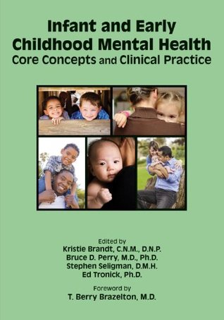 Infant And Early Childhood Mental Health Core Concepts And Clinical Practice Paperback Kristie Brandt Bruce D Perry Stephen Seligman Ed Tronick