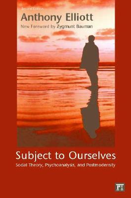 Subject To Ourselves An Introduction To Freud Psychoanalysis And Social Theory Paperback Anthony Elliott