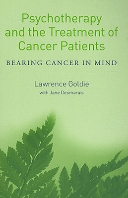 Psychotherapy And The Treatment Of Cancer Patients Bearing Cancer In Mind Paperback Lawrence Goldie