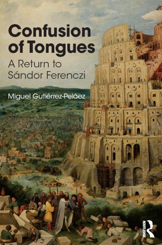 Confusion Of Tongues A Return To Sandor Ferenczi Paperback Miguel Gutierrezpelaez