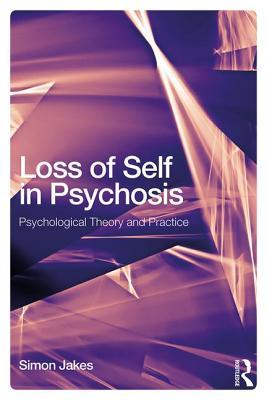 Loss Of Self In Psychosis And Cbt Psychological Theory And Practice Paperback Simon Jakes