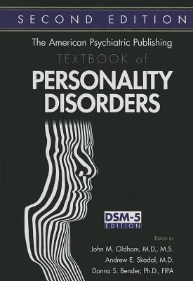 The American Psychiatric Publishing Textbook Of Personality Disorders 2nd John M Oldham Andrew E Skodol Donna S Bender Editors