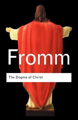 The Dogma Of Christ Other Essays On Religion Psychology Culture Paperback Erich Fromm