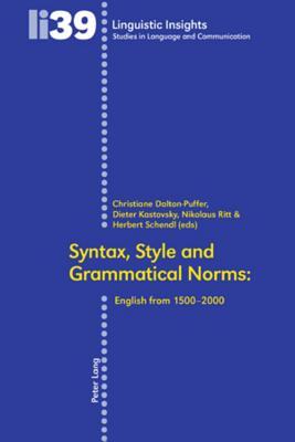 Syntax Style And Grammatical Norms English From 15002000 Christiane Daltonpuffer