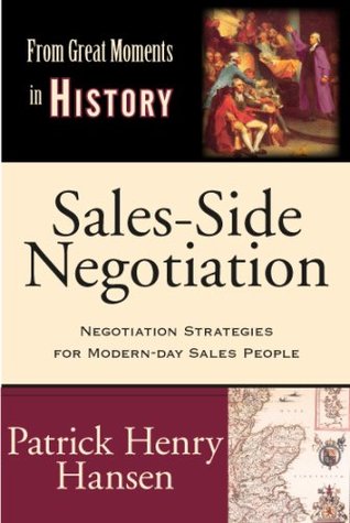 Salesside Negotiation Negotiation Strategies For Modernday Sales People Patrick Henry Hansen