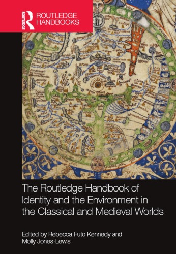 The Routledge Handbook To Identity And The Environment In The Classical And Medieval Worlds Rebecca Futo Kennedy Molly Joneslewis