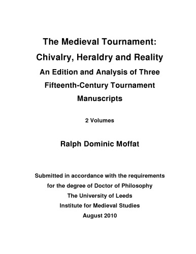 The Medieval Tournament Chivalry Heraldry And Reality An Edition And Analysis Of Three Fifteenthcentury Tournament Manuscripts Ralph Dominic Moffat