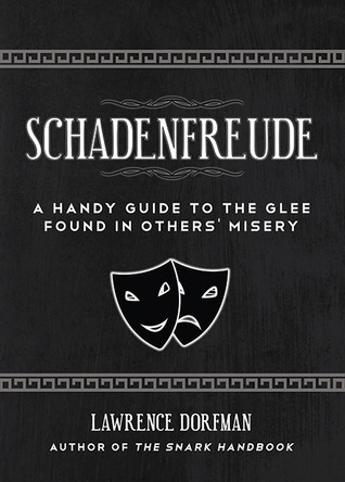 Schadenfreude A Handy Guide To The Glee Found In Others Misery Paperback Lawrence Dorfman