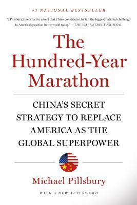 The Hundredyear Marathon Chinas Secret Strategy To Replace America As The Global Superpower Paperback Michael Pillsbury