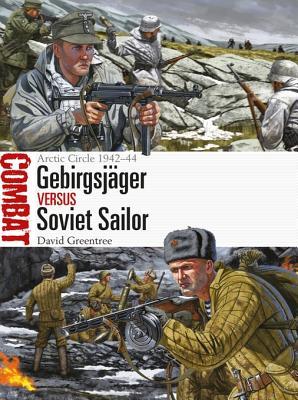 Gebirgsjger Vs Soviet Sailor Arctic Circle 194244 Ebook David Greentree Johnny Shumate