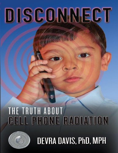 Disconnect The Truth About Cell Phone Radiation Devra Davis