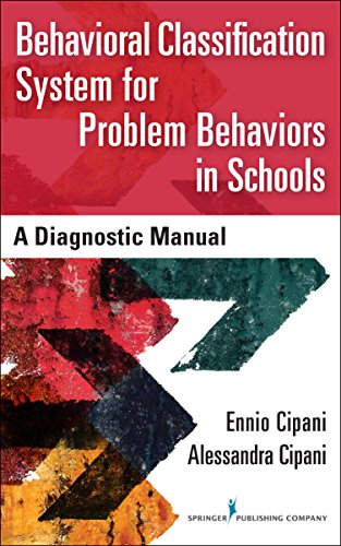 Behavioral Classification System For Problem Behaviors In Schools A Diagnostic Manual Ennio Cipani Alessandra Cipani