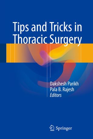 Tips And Tricks In Thoracic Surgery 1st Ed Dakshesh Parikh Pala B Rajesh