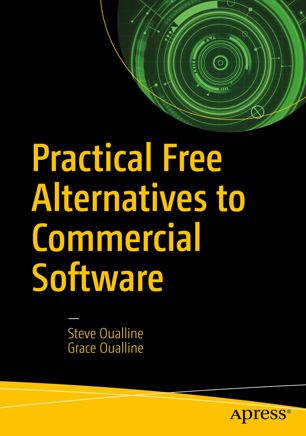 Practical Free Alternatives To Commercial Software 1st Ed Steve Oualline