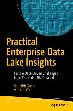 Practical Enterprise Data Lake Insights 1st Ed Saurabh Gupta